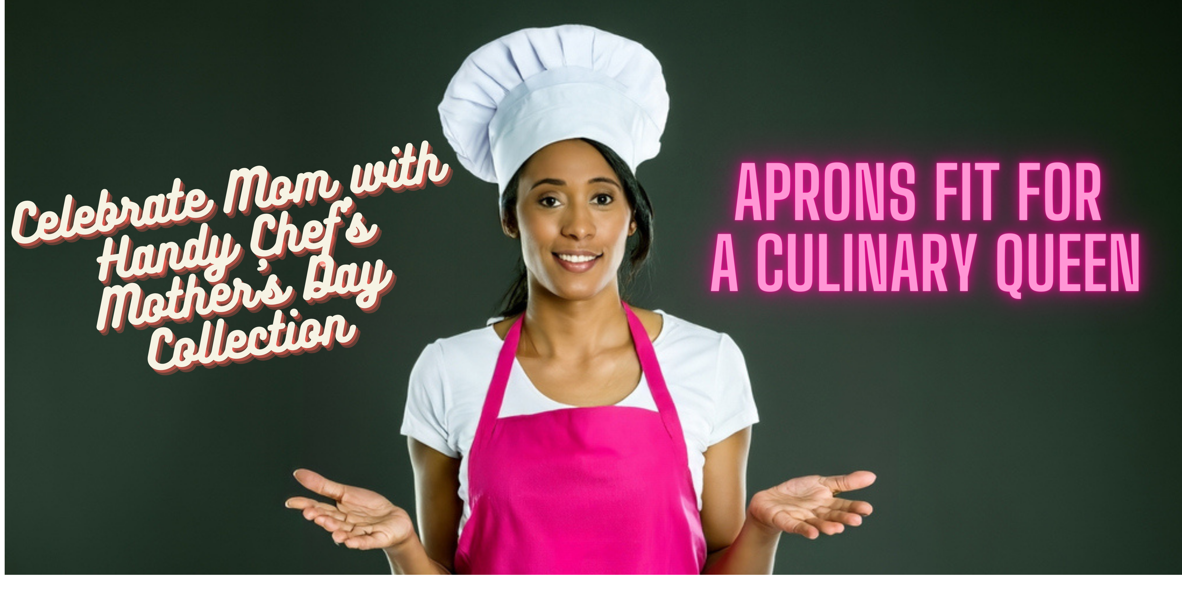 Celebrate Mom in style with Handy Chef's Mother's Day Aprons Collection
